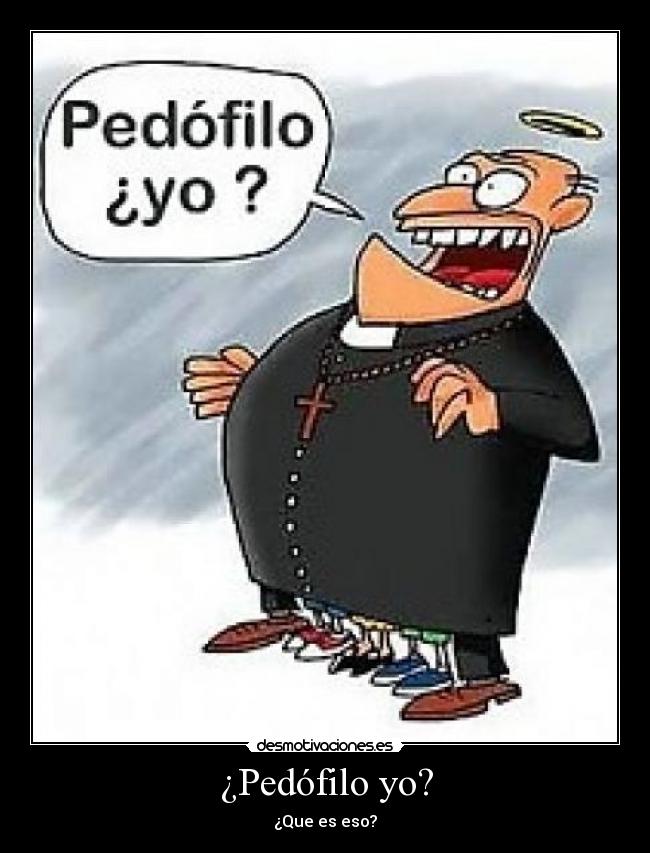¿Pedófilo yo? -