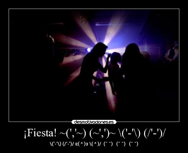 ¡Fiesta! ~(,~) (~,)~ \(-\) (/-)/ - \(-\) (/-)/ ε(‾^‾)з \(‾^‾)/ ƪ(˘⌣˘)┐ ƪ(˘⌣˘)ʃ ┌(˘⌣˘)ʃ