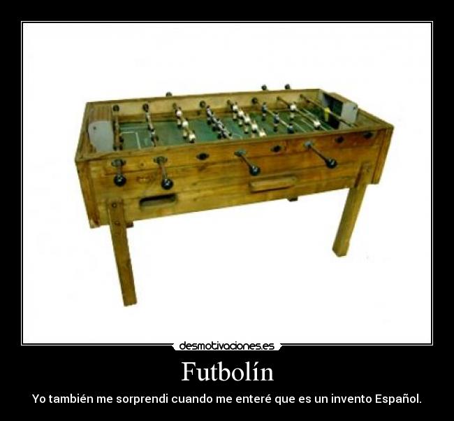 Futbolín - Yo también me sorprendi cuando me enteré que es un invento Español.