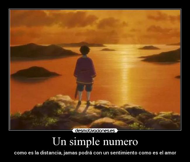 Un simple numero - como es la distancia, jamas podrá con un sentimiento como es el amor