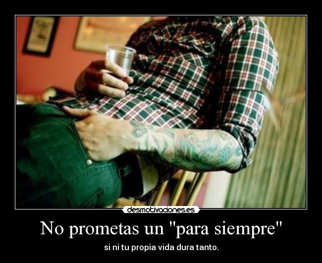 No prometas un para siempre -