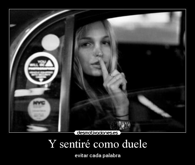 Y sentiré como duele -