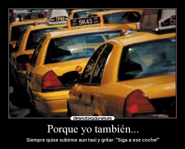 Porque yo también... -