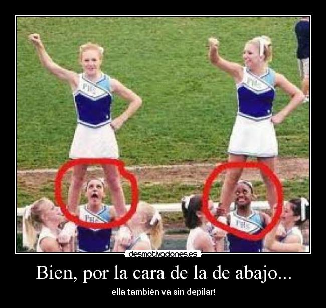 Bien, por la cara de la de abajo... - ella también va sin depilar!