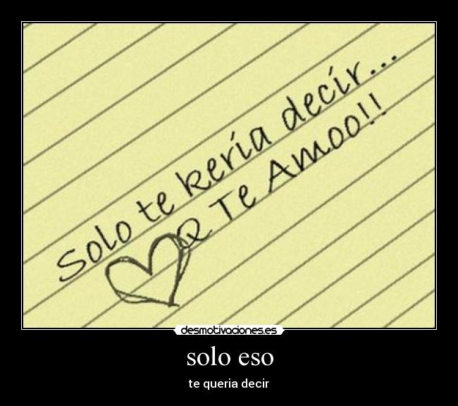 solo eso - te queria decir
