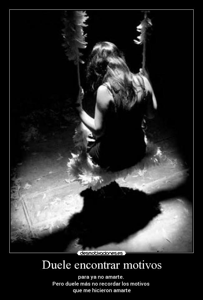 Duele encontrar motivos - 