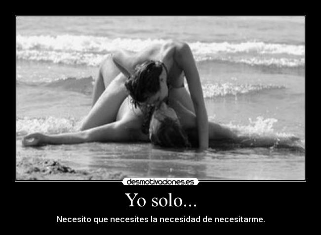 Yo solo... -