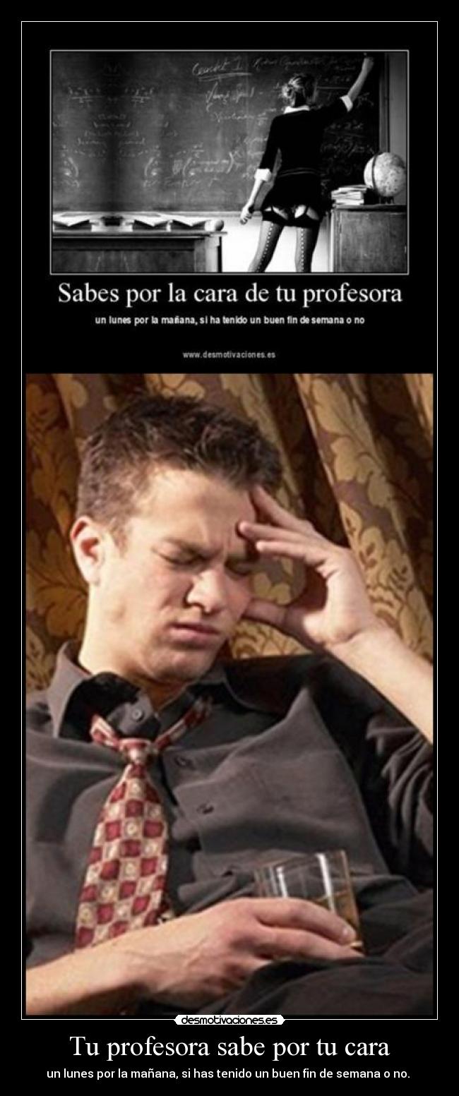 Tu profesora sabe por tu cara - 