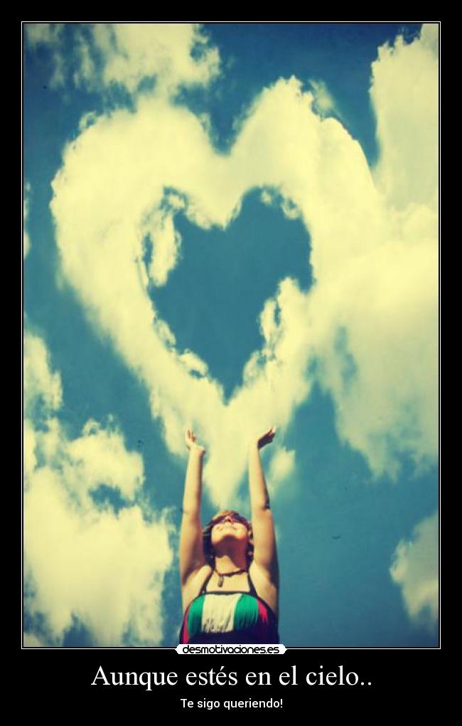 Aunque estés en el cielo.. - 