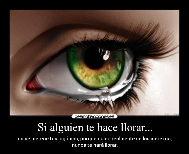 Si alguien te hace llorar... -