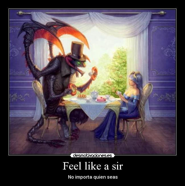 Feel like a sir - No importa quien seas