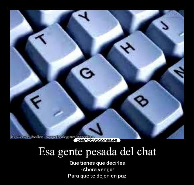 Esa gente pesada del chat - 