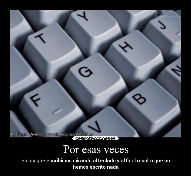 Por esas veces - en las que escribimos mirando al teclado y al final resulta que no hemos escrito nada