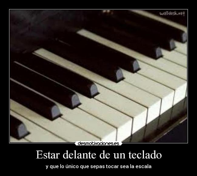 Estar delante de un teclado -