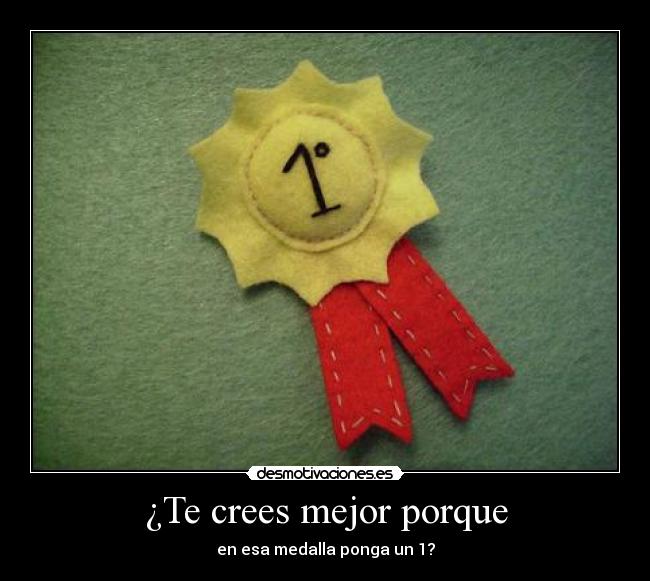 carteles deivod crees mejor porque esa medalla ponga desmotivaciones