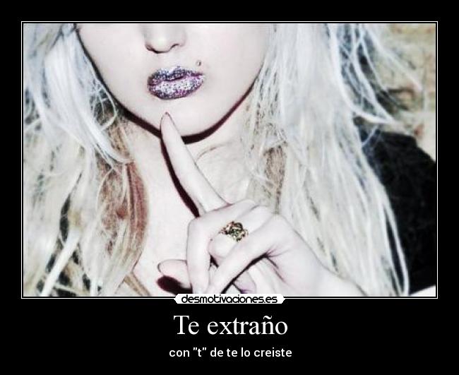 Te extraño - con t de te lo creiste