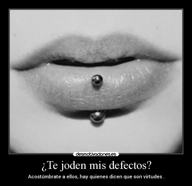 ¿Te joden mis defectos? - 