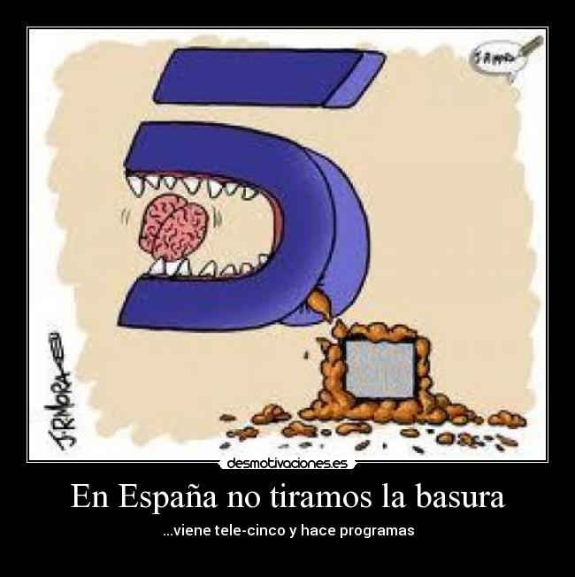 En España no tiramos la basura - ...viene tele-cinco y hace programas

