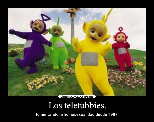 Los teletubbies, - fomentando la homosexualidad desde 1997.