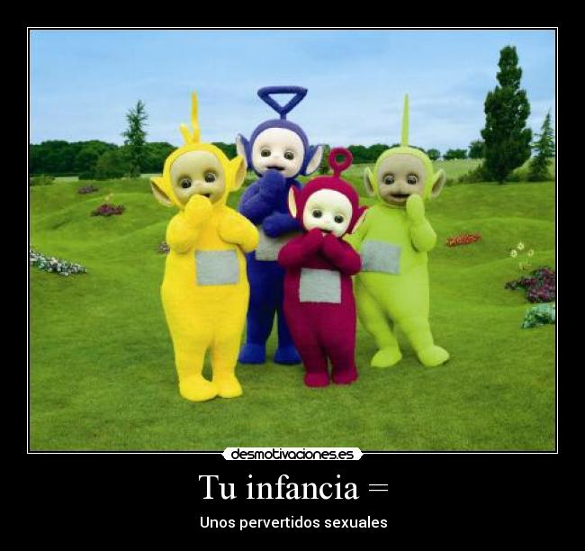 Tu infancia = -