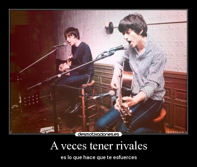 A veces tener rivales - es lo que hace que te esfuerces