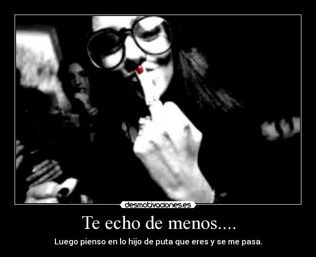 Te echo de menos.... -