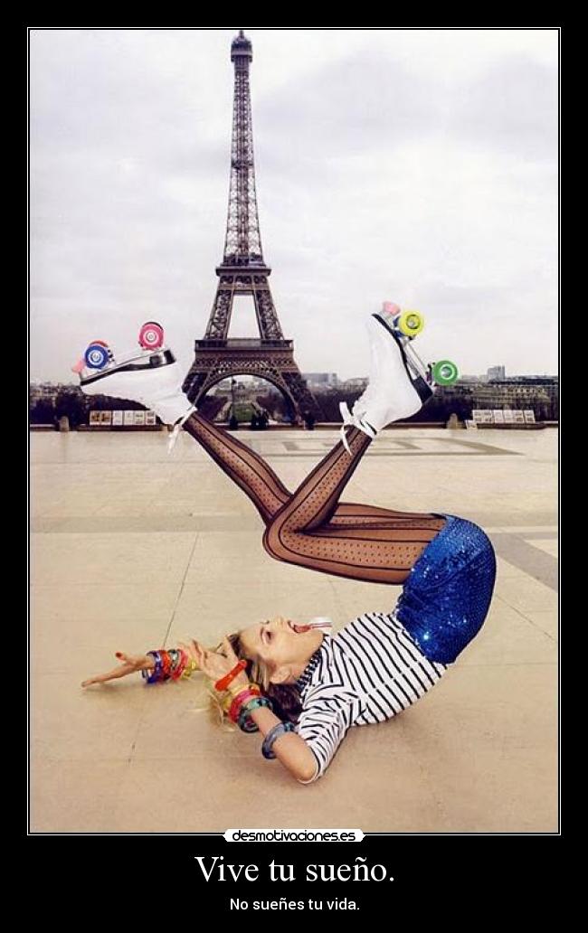 Vive tu sueño. - No sueñes tu vida.