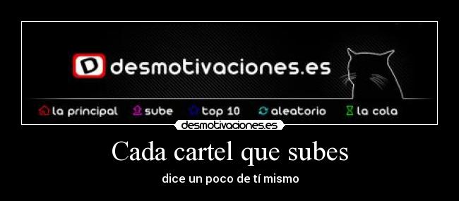 Cada cartel que subes - 