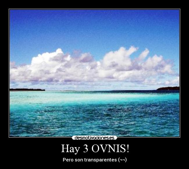 Hay 3 OVNIS! - 