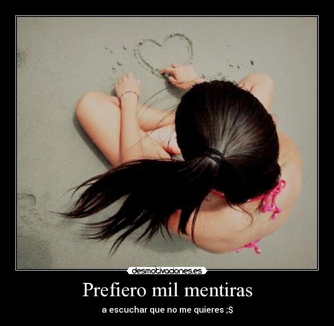 Prefiero mil mentiras -