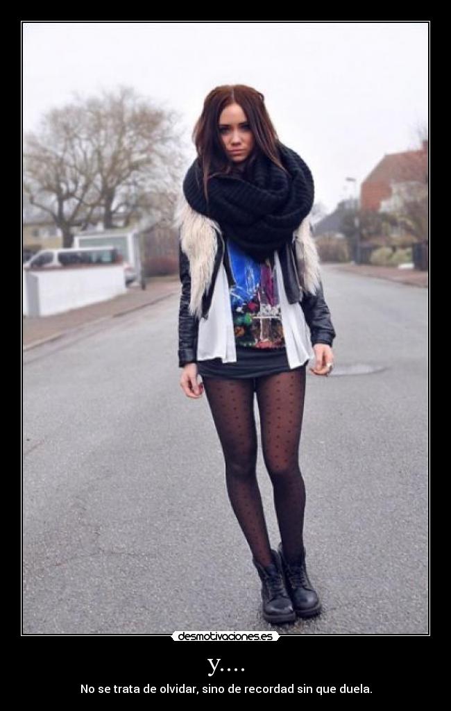 y.... - No se trata de olvidar, sino de recordad sin que duela.