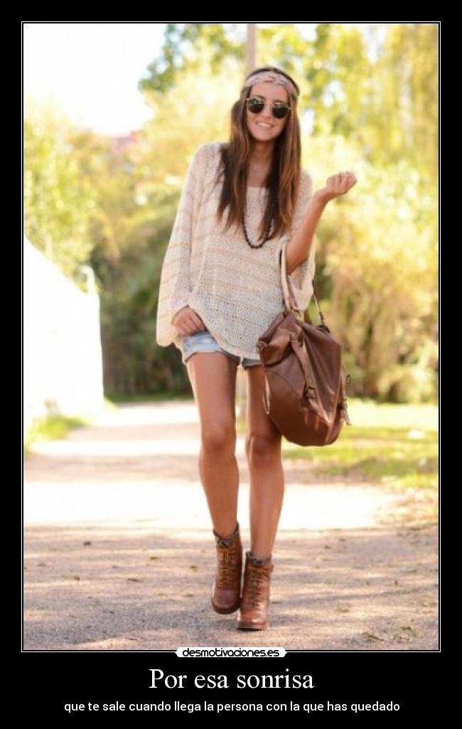 Por esa sonrisa - que te sale cuando llega la persona con la que has quedado