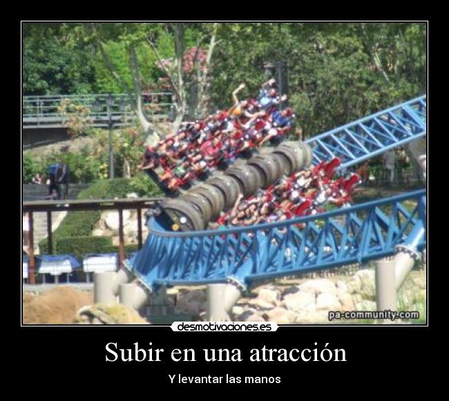 Subir en una atracción - Y levantar las manos