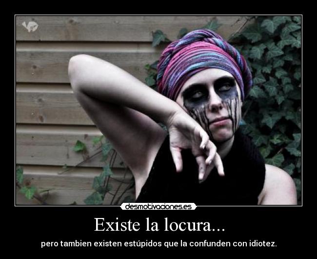 Existe la locura... - 