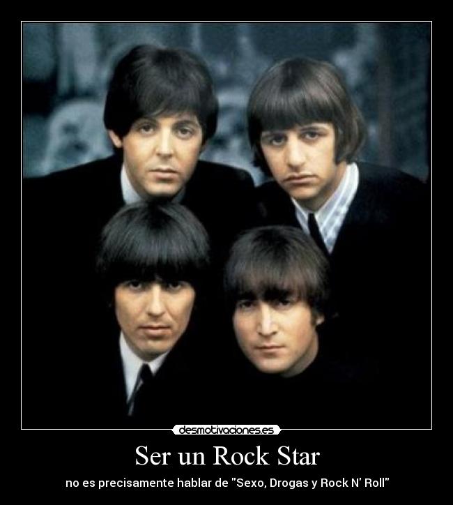 Ser un Rock Star - no es precisamente hablar de Sexo, Drogas y Rock N Roll