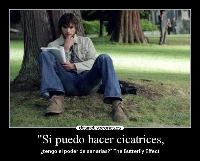 Si puedo hacer cicatrices, -