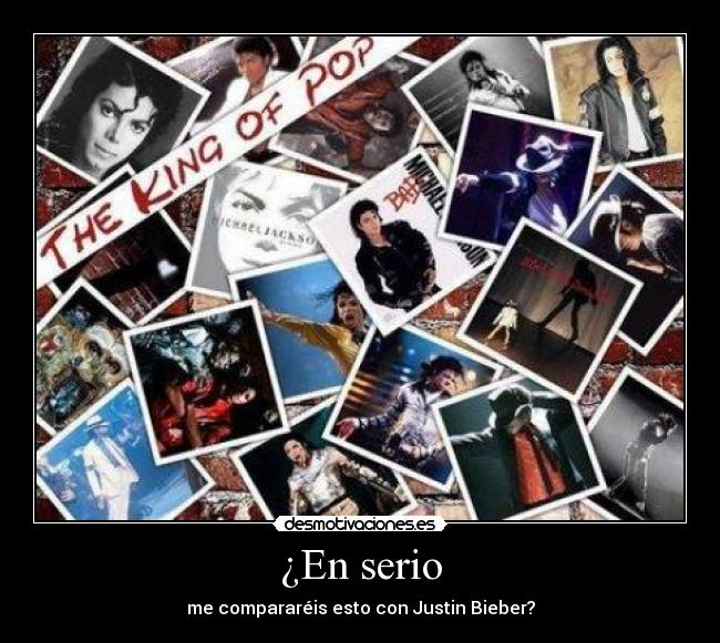 ¿En serio - me compararéis esto con Justin Bieber?