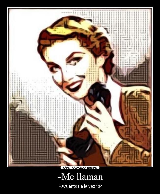 -Me llaman -