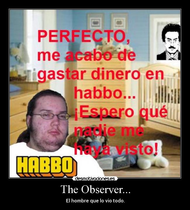 carteles gordo granudo richard1997jr habbo the observer desmotivaciones