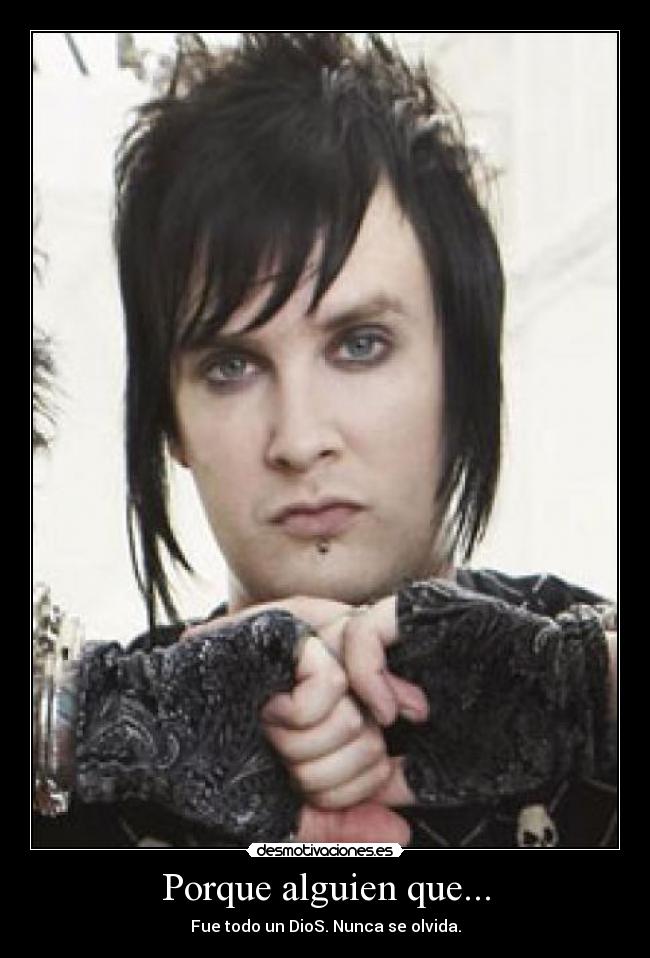 Porque alguien que... - Fue todo un DioS. Nunca se olvida.