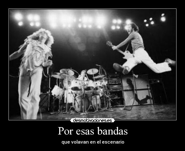 Por esas bandas - que volavan en el escenario