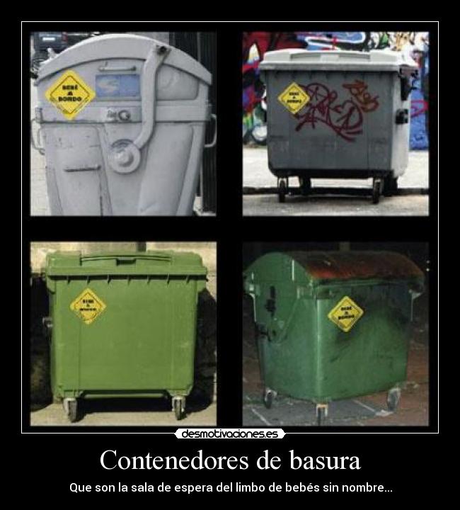 Contenedores de basura - Que son la sala de espera del limbo de bebés sin nombre...