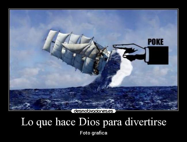 Lo que hace Dios para divertirse - Foto grafica