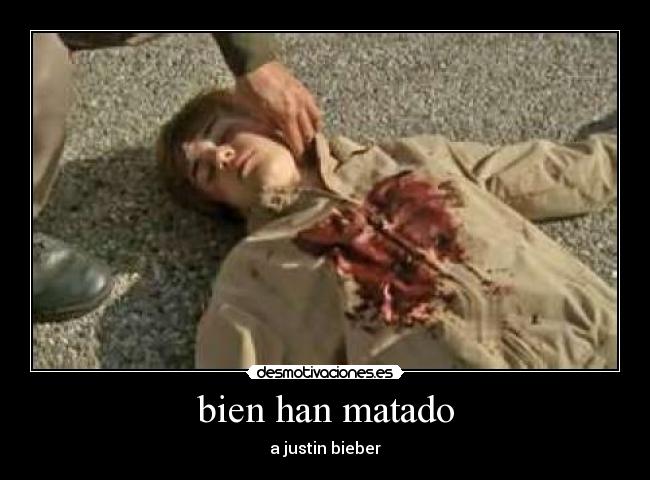 bien han matado - a justin bieber