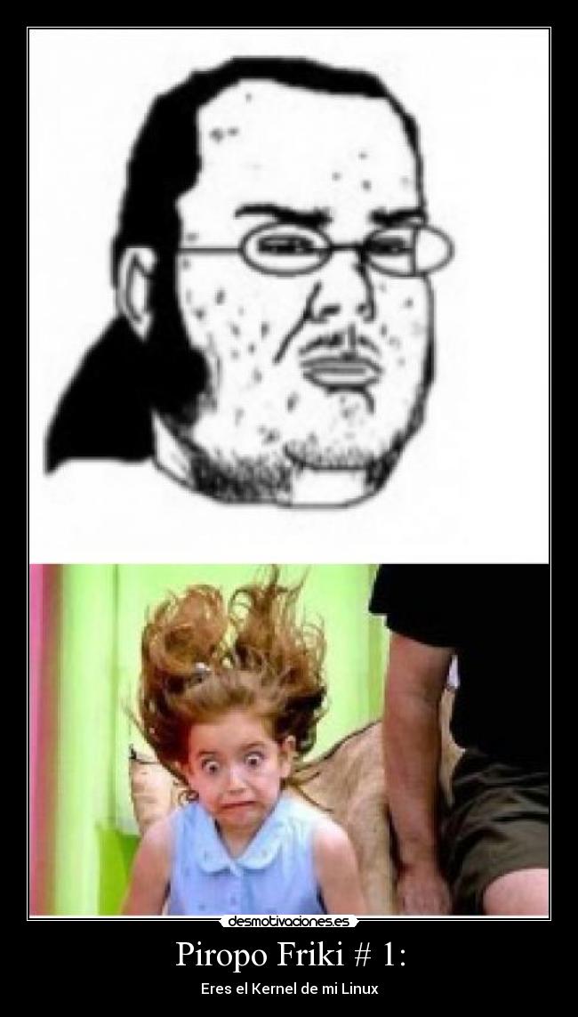 Piropo Friki # 1: - Eres el Kernel de mi Linux
