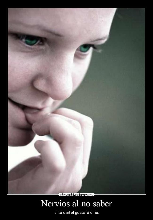 Nervios al no saber - 