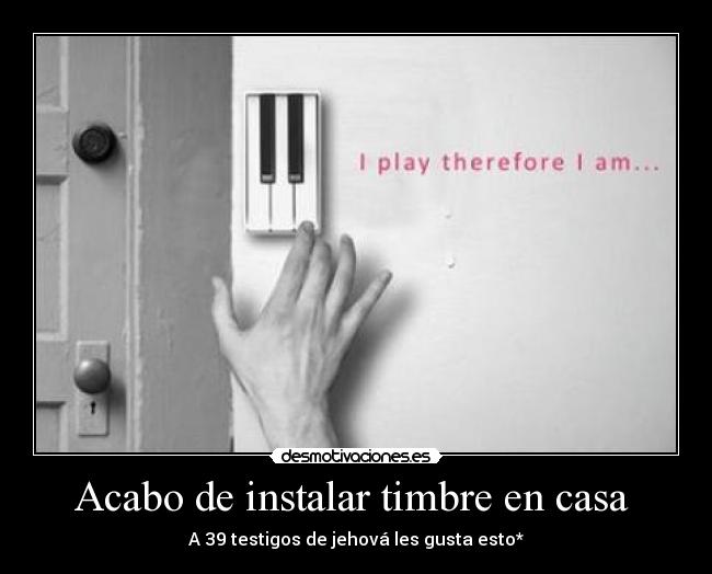 Acabo de instalar timbre en casa - A 39 testigos de jehová les gusta esto*