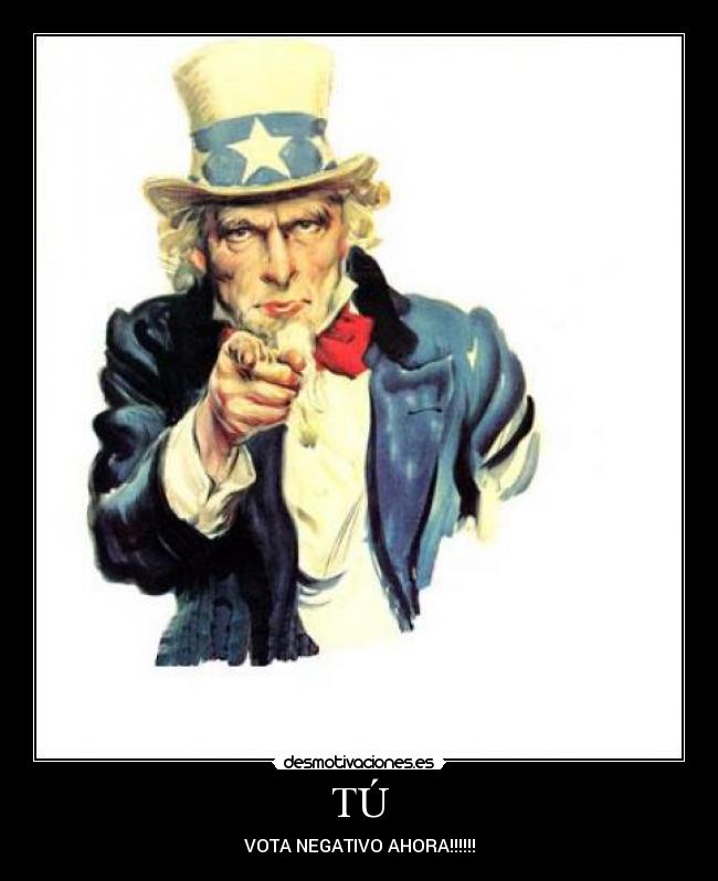 TÚ - VOTA NEGATIVO AHORA!!!!!!