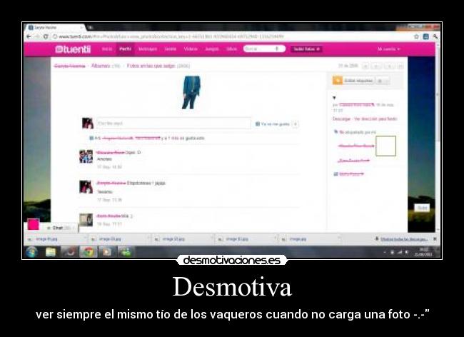 Desmotiva - ver siempre el mismo tío de los vaqueros cuando no carga una foto -.-
