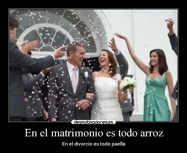 En el matrimonio es todo arroz - En el divorcio es todo paella